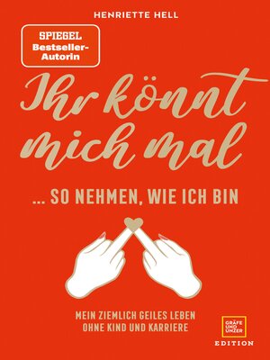cover image of Ihr könnt mich mal so nehmen, wie ich bin